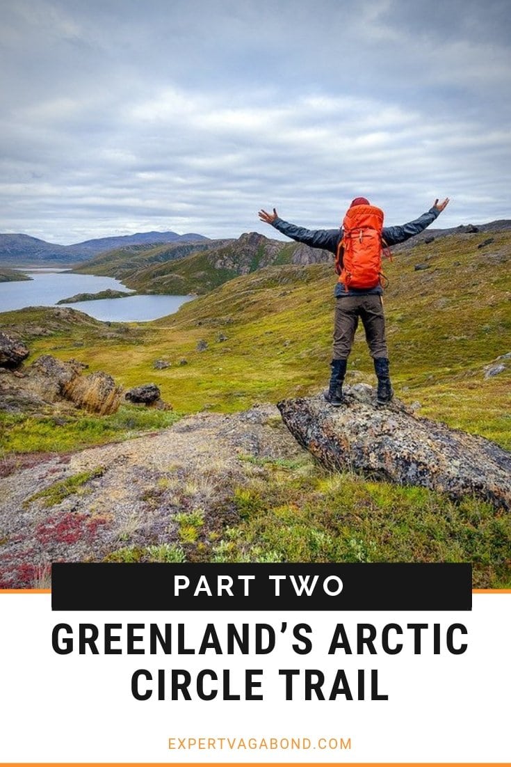 Greenland’s Arctic Circle Trail Find out how I trekked across Greenland’s Arctic Circle Trail! More at ExpertVagabond.com