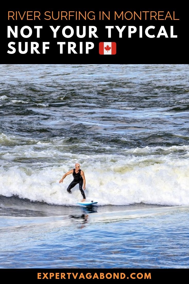 River Surfing In Montreal: Not Your Typical Surf Trip When you think of Canada, does surfing come to mind? In the city of Montreal it's possible to surf perpetual waves on the mighty Saint Lawrence River. More at ExpertVagabond.com