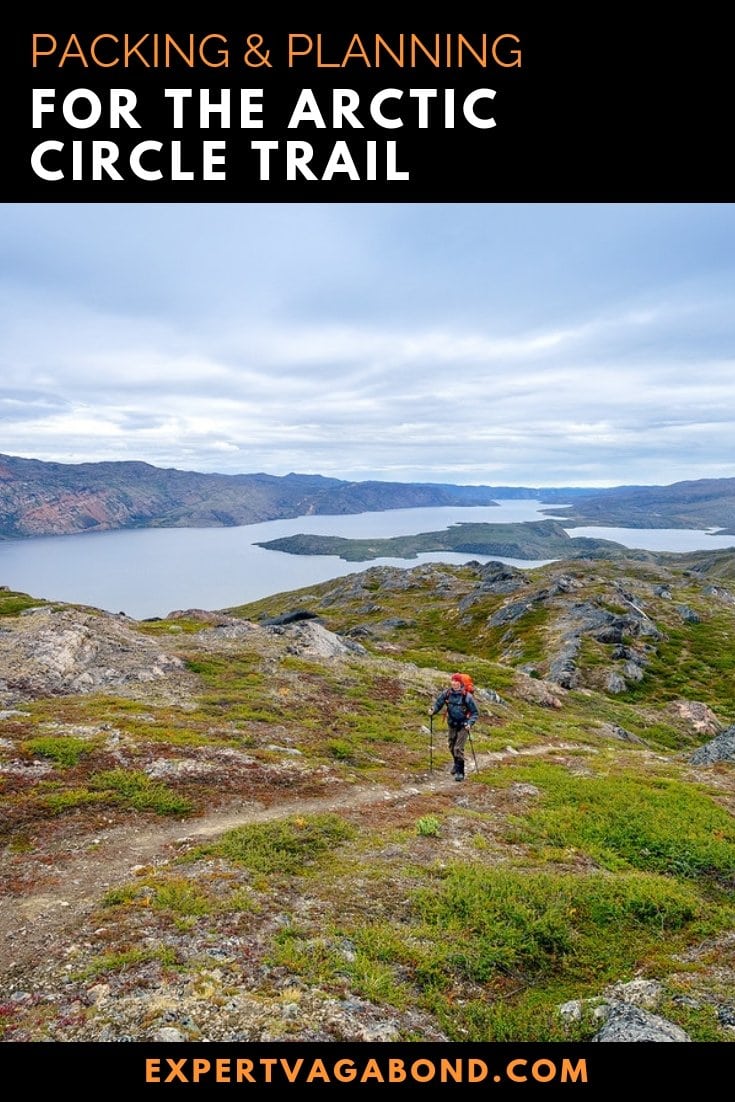 Packing & Planning For The Arctic Circle Trail Preparing to hike Greenland’s Arctic Circle Trail? Here are some useful tips for packing and planning your trek based on my Greenland adventure in August 2015.