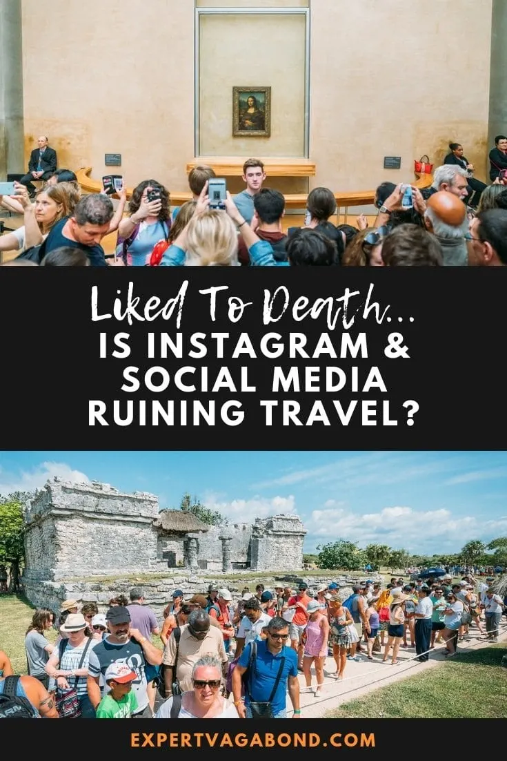 Is Instagram & Social Media Ruining Travel? A look at what's causing overcrowding and bad behavior. More at expertvagabond.com